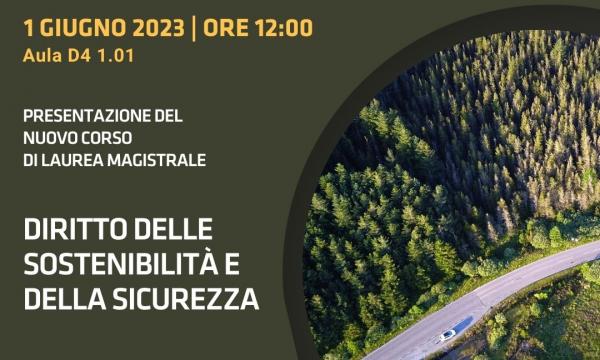 Presentazione del nuovo Corso di Laurea magistrale in Diritto delle sostenibilità e della sicurezza .